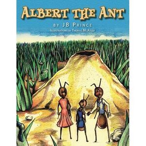 Albert the Ant -- Jb Prince